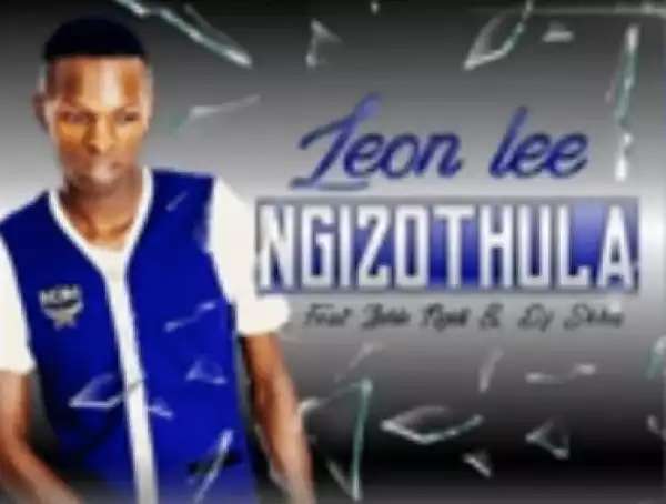 Leon Lee - Ngizothula Ft. Zinhle Ngidi & DJ Skhu